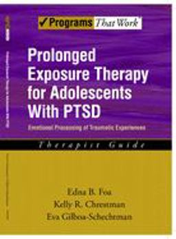 Prolonged Exposure Therapy for Adolescents with PTSD Emotional Processing of Traumatic Experiences  9780195331745 Front Cover