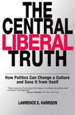 Central Liberal Truth How Politics Can Change a Culture and Save It from Itself  9780195331806 Front Cover