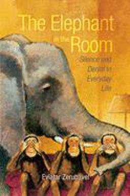 Elephant in the Room Silence and Denial in Everyday Life  9780195332605 Front Cover