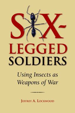 Six-Legged Soldiers Using Insects As Weapons of War  9780195333053 Front Cover