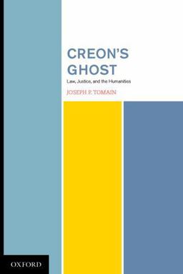 Creon's Ghost Law Justice and the Humanities  9780195333411 Front Cover