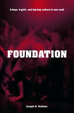 Foundation B-Boys, B-Girls and Hip-Hop Culture in New York  9780195334067 Front Cover