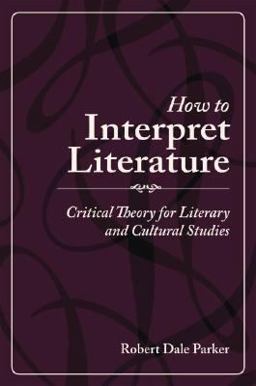 How to Interpret Literature Critical Theory for Literary and Cultural Studies  9780195334708 Front Cover