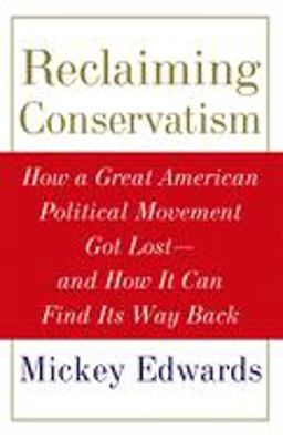 Reclaiming Conservatism How a Great American Political Movement Got Lost--And How It Can Find Its Way Back  9780195335583 Front Cover