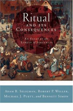 Ritual and Its Consequences An Essay on the Limits of Sincerity  9780195336016 Front Cover