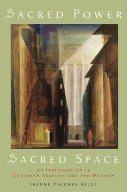 Sacred Power, Sacred Space An Introduction to Christian Architecture and Worship  9780195336061 Front Cover
