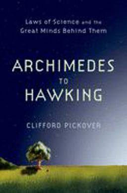 Archimedes to Hawking Laws of Science and the Great Minds Behind Them  9780195336115 Front Cover