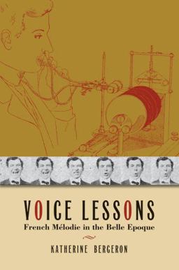 Voice Lessons French Mï¿½lodie in the Belle Epoque  9780195337051 Front Cover