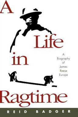 Life in Ragtime A Biography of James Reese Europe  9780195337969 Front Cover
