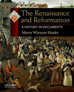 Renaissance and Reformation A History in Documents  9780195338027 Front Cover