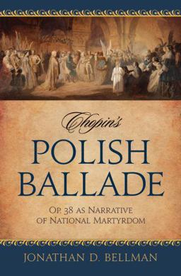 Chopin's Polish Ballade Op. 38 As Narrative of National Martyrdom  9780195338867 Front Cover