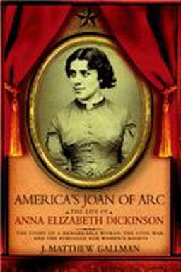 America's Joan of Arc The Life of Anna Elizabeth Dickinson  9780195339260 Front Cover