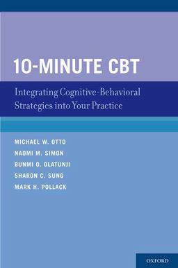 10-Minute CBT Integrating Cognitive-Behavioral Strategies into Your Practice  9780195339741 Front Cover