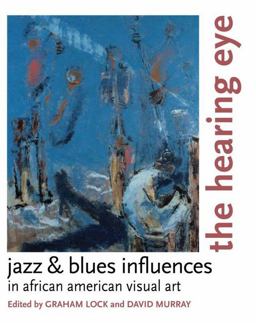 Hearing Eye Jazz and Blues Influences in African American Visual Art  9780195340518 Front Cover