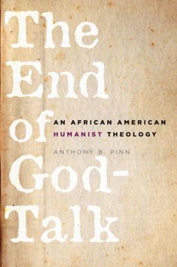 End of God-Talk An African American Humanist Theology  9780195340839 Front Cover