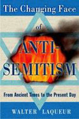 Changing Face of Anti-Semitism From Ancient Times to the Present Day  9780195341218 Front Cover