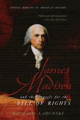 James Madison and the Struggle for the Bill of Rights  9780195341423 Front Cover