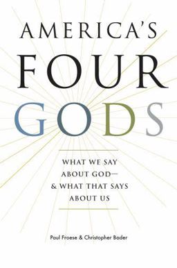 America's Four Gods What We Say about God--And What That Says about Us  9780195341478 Front Cover