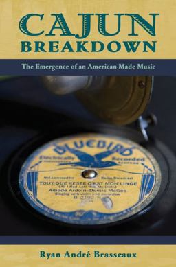 Cajun Breakdown The Emergence of an American-Made Music  9780195343069 Front Cover