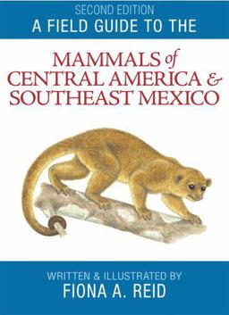 Field Guide to the Mammals of Central America and Southeast Mexico 2nd 9780195343236 Front Cover