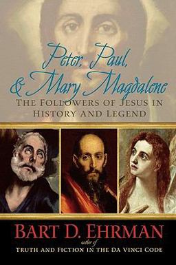 Peter, Paul and Mary Magdalene The Followers of Jesus in History and Legend  9780195343502 Front Cover