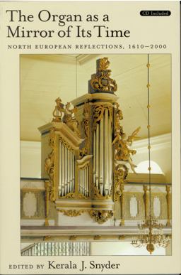 Organ As a Mirror of Its Time North European Reflections, 1610-2000 2002 9780195349368 Front Cover