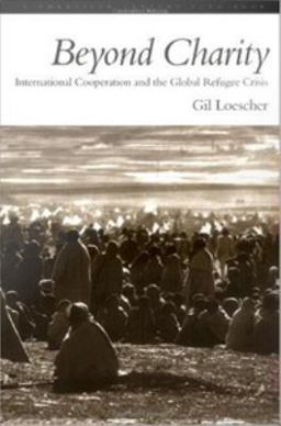 Beyond Charity: International Cooperation and the Global Refugee Crisis Beyond Charity: International Cooperation and the Global Refugee Crisis