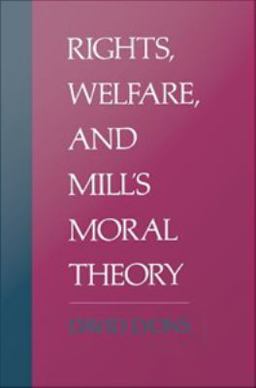Rights, Welfare, and Mill's Moral Theory