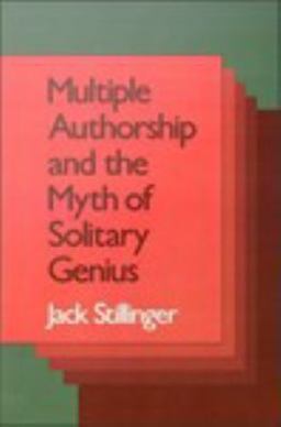 Multiple Authorship and the Myth of Solitary Genius