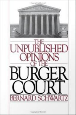 The ^AUnpublished Opinions of the Burger Court