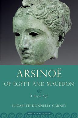 Arsinoe of Egypt and Macedon A Royal Life  9780195365511 Front Cover