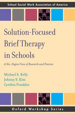Solution Focused Brief Therapy in Schools A 360 Degree View of Research and Practice  9780195366297 Front Cover