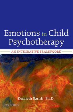 Emotions in Child Psychotherapy An Integrative Framework  9780195366860 Front Cover