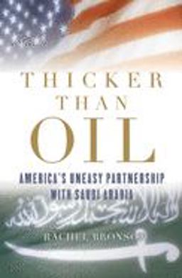 Thicker Than Oil America's Uneasy Partnership with Saudi Arabia  9780195367058 Front Cover