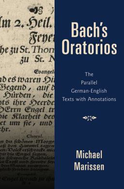 Bach's Oratorios The Parallel German-English Texts with Annotations  9780195367171 Front Cover