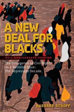 New Deal for Blacks The Emergence of Civil Rights As a National Issue: the Depression Decade  9780195367539 Front Cover
