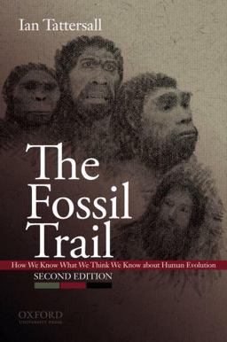 Fossil Trail How We Know What We Think We Know about Human Evolution 2nd 9780195367669 Front Cover