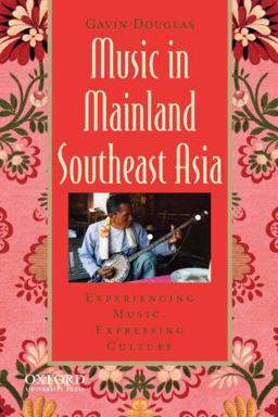 Music in Mainland Southeast Asia Experiencing Music, Expressing Culture  9780195367829 Front Cover