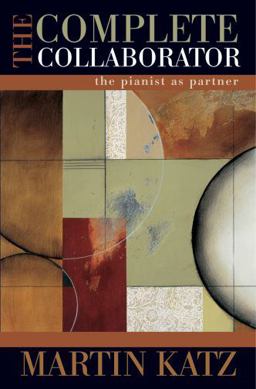 Complete Collaborator The Pianist As Partner  9780195367959 Front Cover