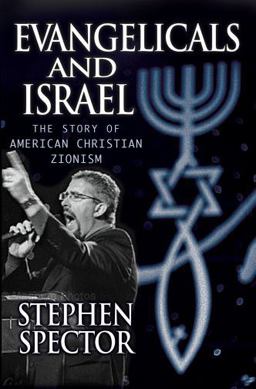 Evangelicals and Israel The Story of American Christian Zionism  9780195368024 Front Cover
