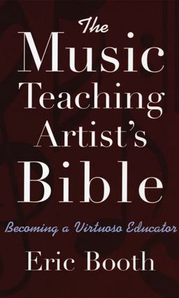 Music Teaching Artist's Bible Becoming a Virtuoso Educator  9780195368468 Front Cover