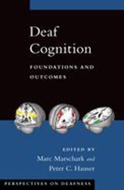 Deaf Cognition Foundations and Outcomes  9780195368673 Front Cover