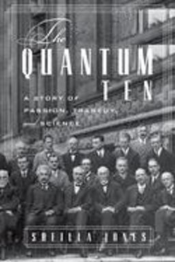 Quantum Ten A Story of Passion, Tragedy, Ambition, and Science  9780195369090 Front Cover