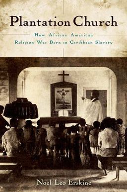 Plantation Church How African American Religion Was Born in Caribbean Slavery  9780195369137 Front Cover