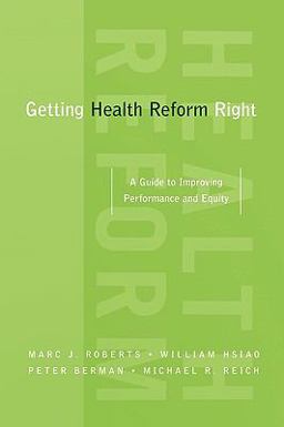 Getting Health Reform Right A Guide to Improving Performance and Equity  9780195371505 Front Cover