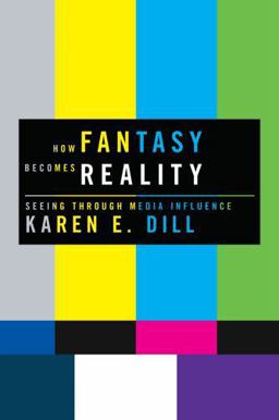 How Fantasy Becomes Reality Seeing Through Media Influence  9780195372083 Front Cover