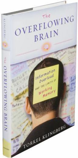 Overflowing Brain Information Overload and the Limits of Working Memory  9780195372885 Front Cover