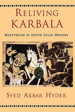 Reliving Karbala Martyrdom in South Asian Memory  9780195373028 Front Cover