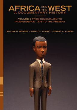 Africa and the West: a Documentary History Volume 2: from Colonialism to Independence, 1875 to the Present 2nd 9780195373134 Front Cover