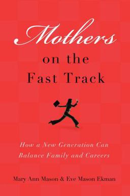 Mothers on the Fast Track How a New Generation Can Balance Family and Careers  9780195373691 Front Cover